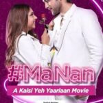 MaNan-A-Kaisi-Yeh-Yaariyan-2022-Hindi-Movie